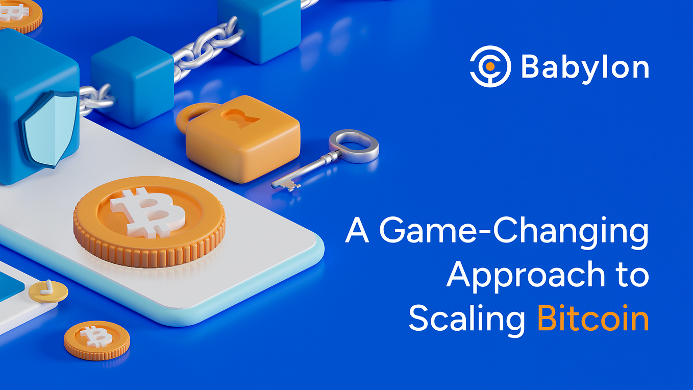 Babylon: A Game-Changing Approach to Scaling Bitcoin