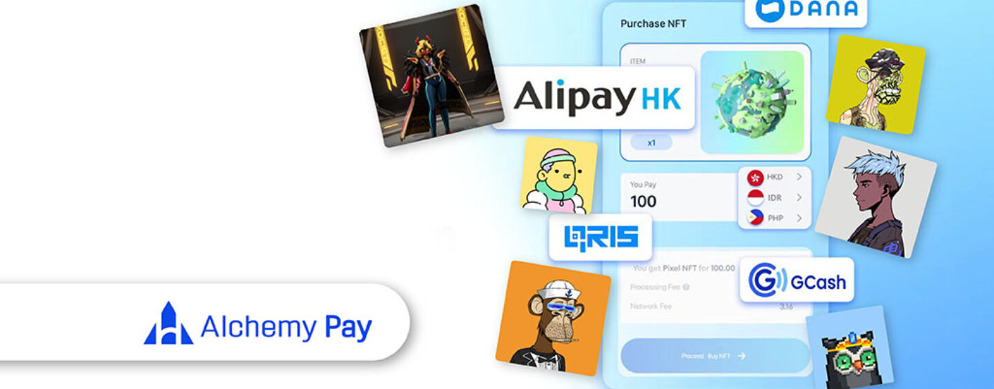 Alchemy Pay 现已支持 AlipayHK、DANA、QRIS 和 GCash 购买 NFT