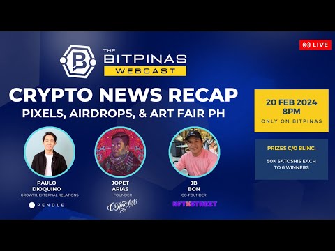 Crypto News Recap - Pixels, Airdrops, and Art Fair PH | BitPinas Webcast 40