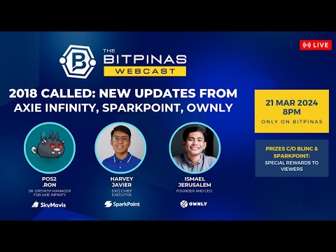 2018 Called: Exciting Updates from Axie Infinity, SparkPoint, Ownly | BitPinas Webcast 44