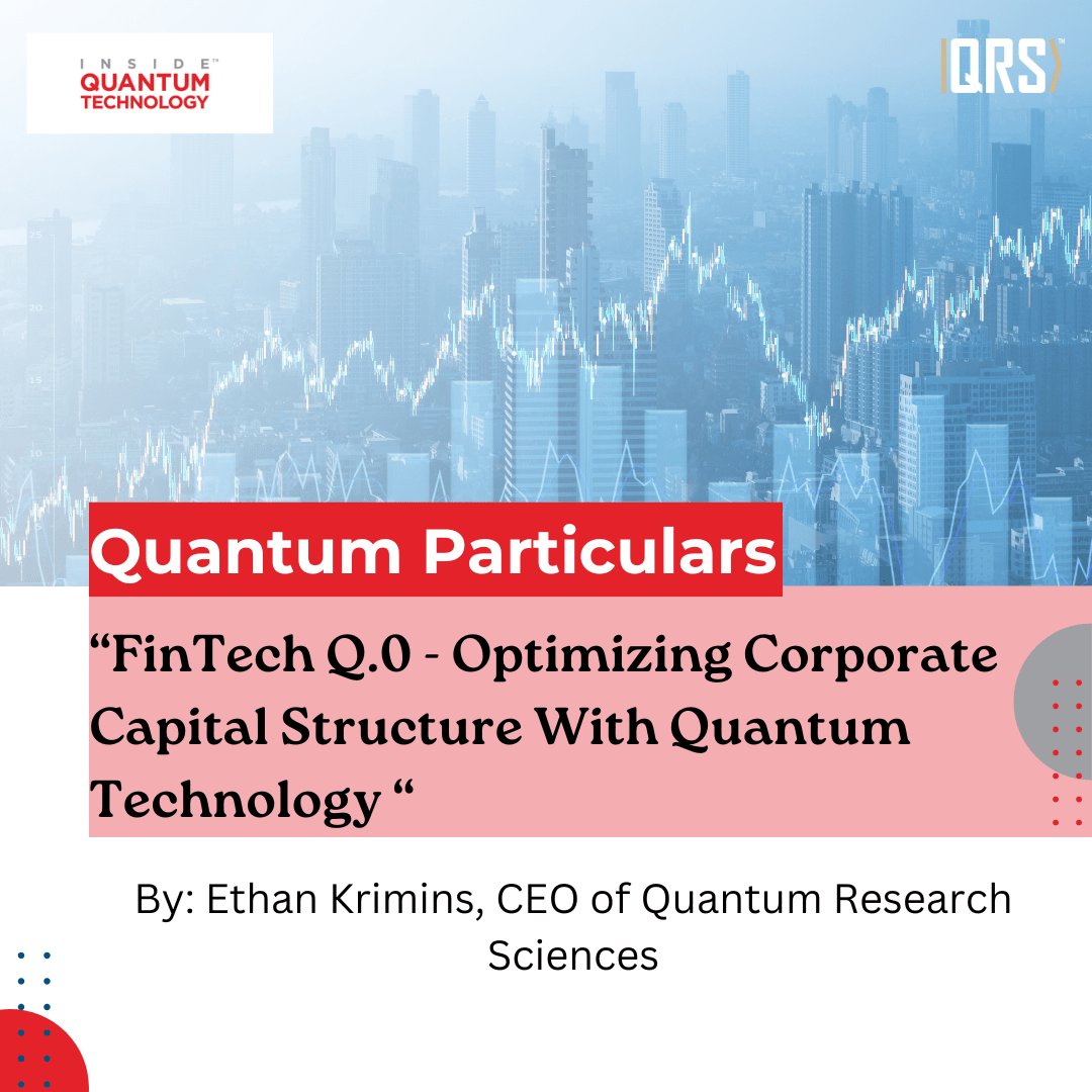 V novem gostujočem članku Ethan Krimins razpravlja o uporabi kvantnega računalništva za optimizacijo korporativne kapitalske strukture v javnih podjetjih.