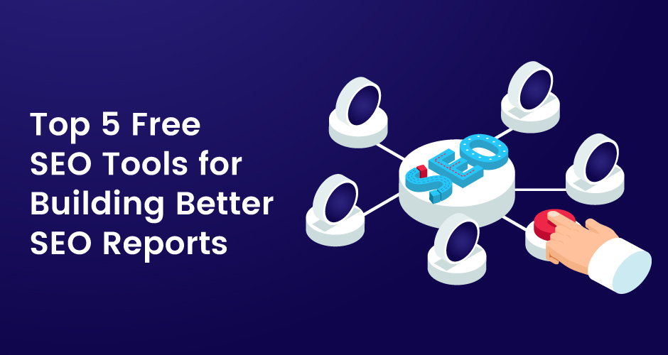 5 כלי קידום אתרים בחינם לבניית דוחות קידום אתרים טובים יותר