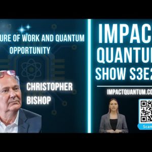 Christopher Bishop on the Future of Work and Quantum Opportunity