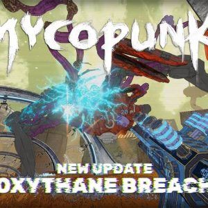 Major Mycopunk Oxythane Breach Update Now Available